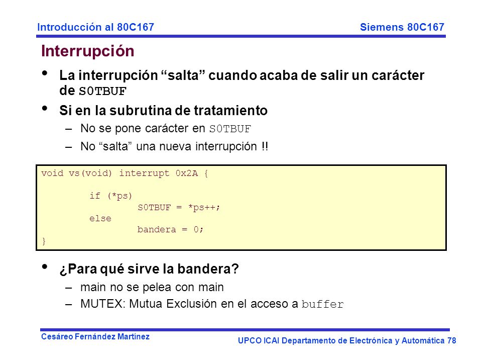 Interrupción La interrupción salta cuando acaba de salir un carácter de S0TBUF. Si en la subrutina de tratamiento.