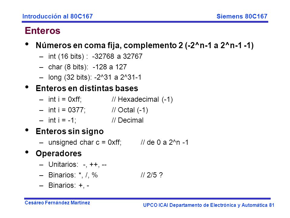 Enteros Números en coma fija, complemento 2 (-2^n-1 a 2^n-1 -1)
