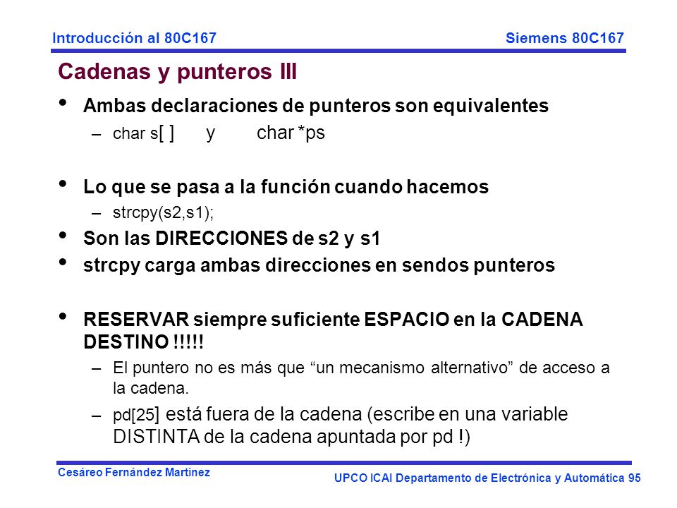 Cadenas y punteros III Ambas declaraciones de punteros son equivalentes. char s[ ] y char *ps.