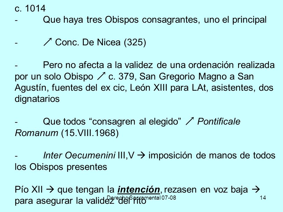c Que haya tres Obispos consagrantes, uno el principal -