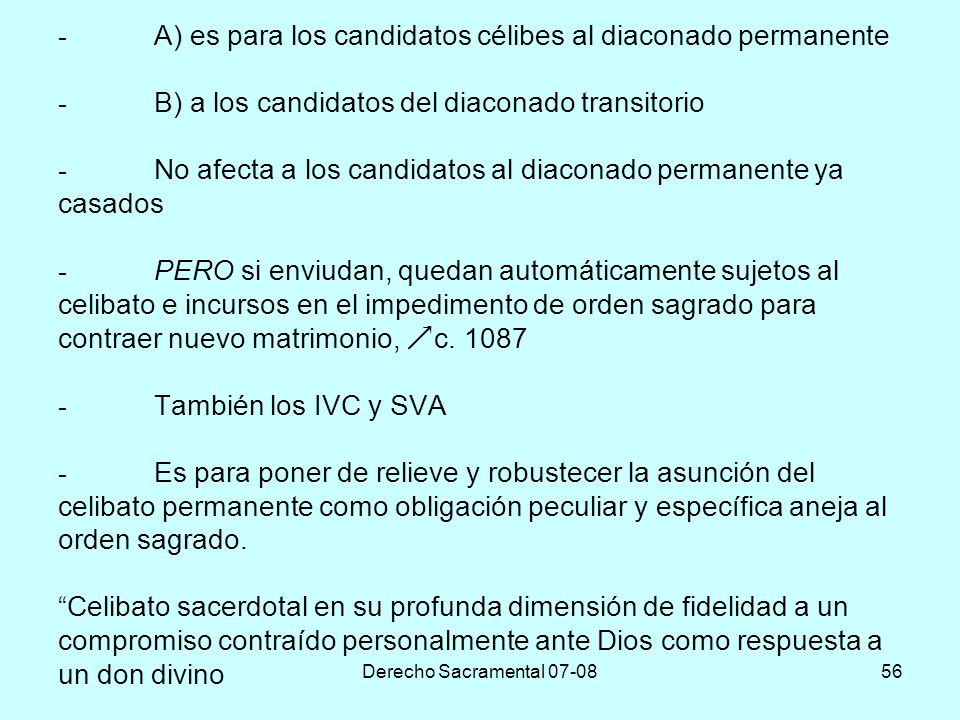 -. A) es para los candidatos célibes al diaconado permanente -