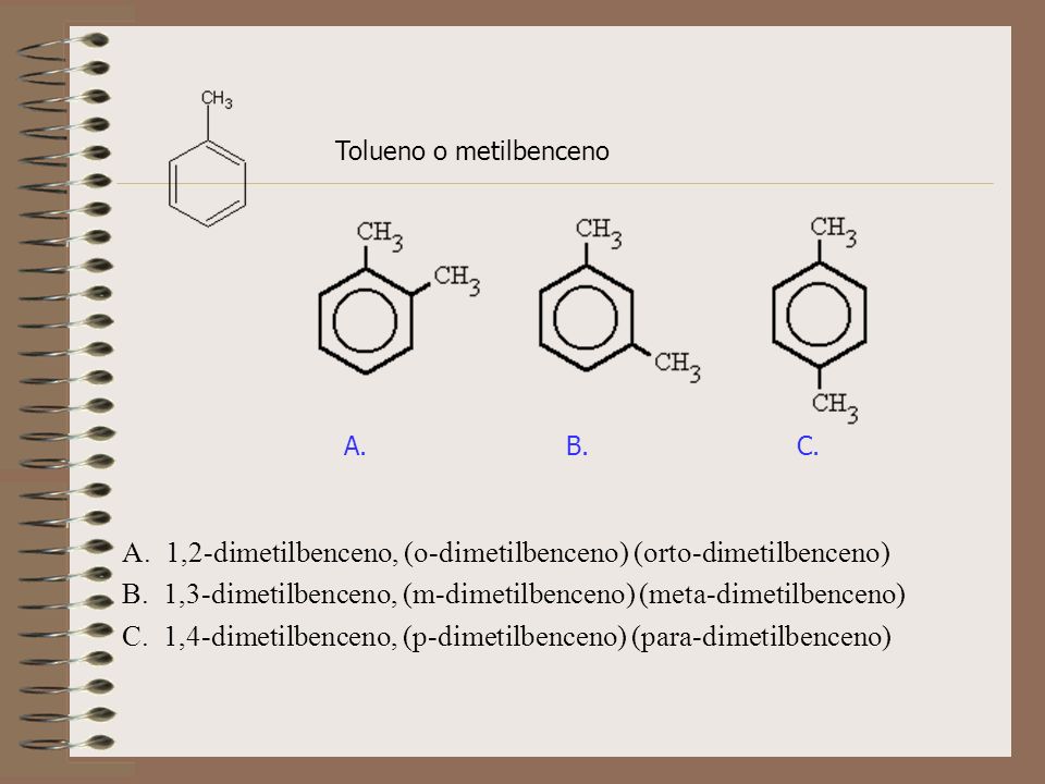 A. 1,2-dimetilbenceno, (o-dimetilbenceno) (orto-dimetilbenceno)