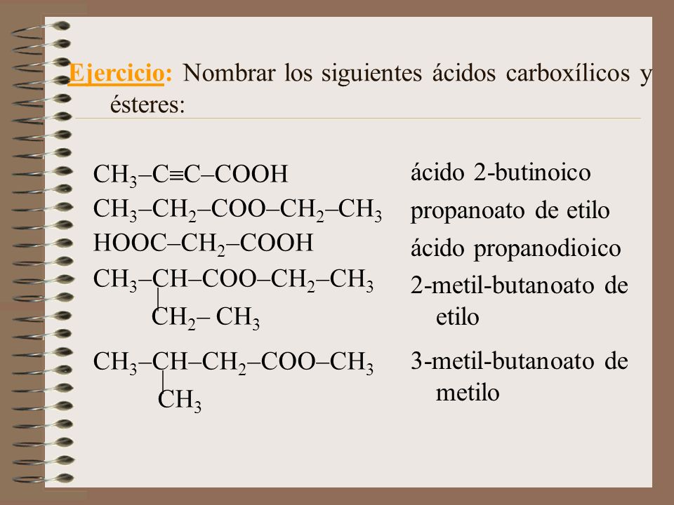 Ejercicio: Nombrar los siguientes ácidos carboxílicos y ésteres: