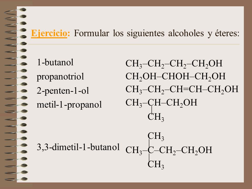 Ejercicio: Formular los siguientes alcoholes y éteres: