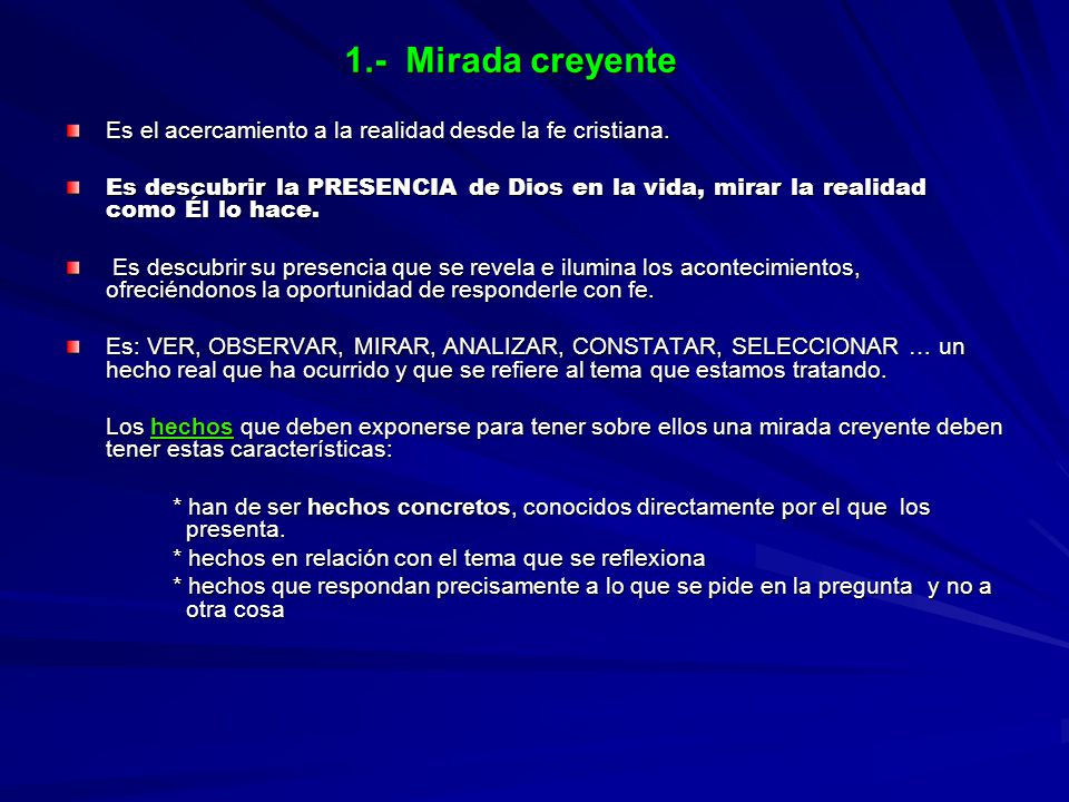 1.- Mirada creyente Es el acercamiento a la realidad desde la fe cristiana.