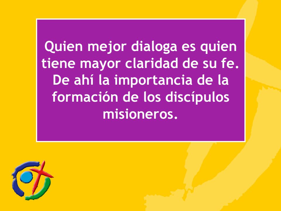 Quien mejor dialoga es quien tiene mayor claridad de su fe