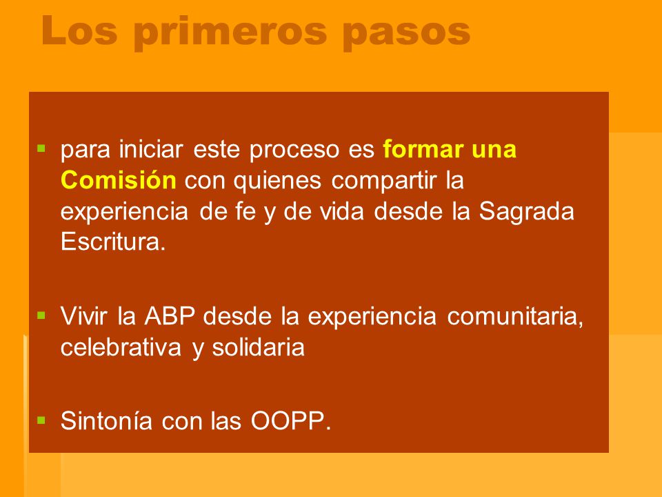 Los primeros pasos para iniciar este proceso es formar una Comisión con quienes compartir la experiencia de fe y de vida desde la Sagrada Escritura.