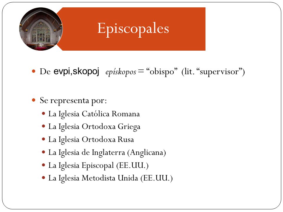 Episcopales De evpi,skopoj epískopos = obispo (lit. supervisor )