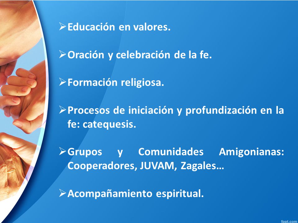 Educación en valores. Oración y celebración de la fe. Formación religiosa. Procesos de iniciación y profundización en la fe: catequesis.