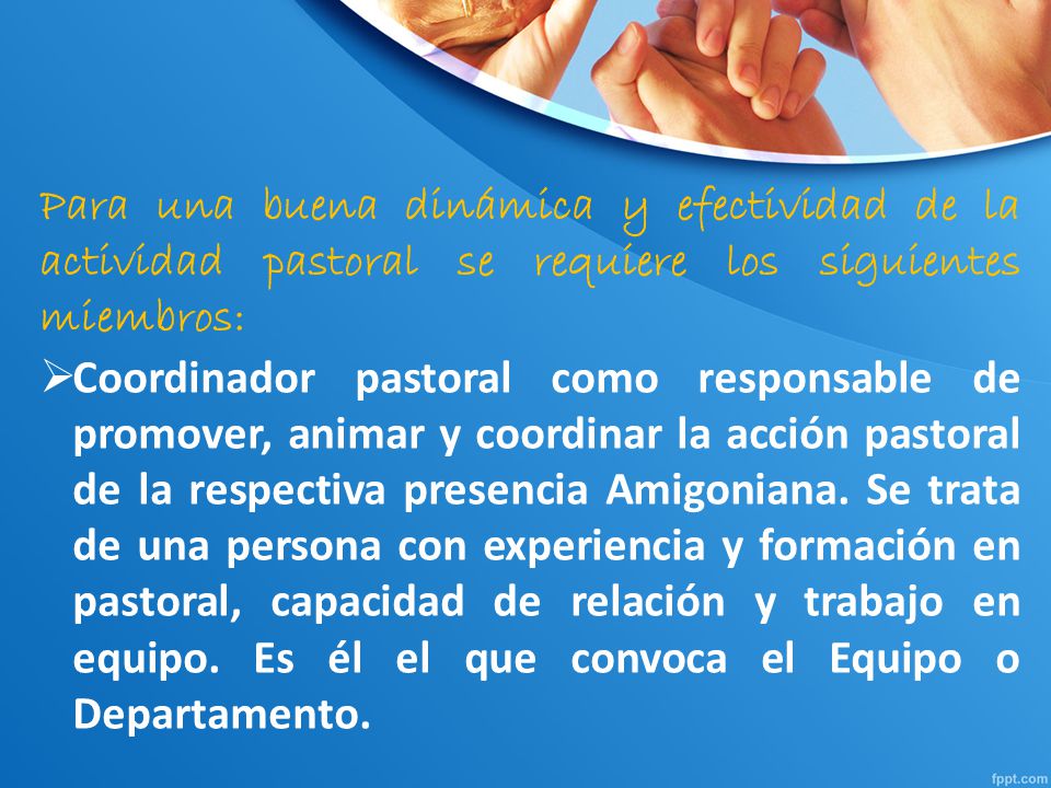 Para una buena dinámica y efectividad de la actividad pastoral se requiere los siguientes miembros: