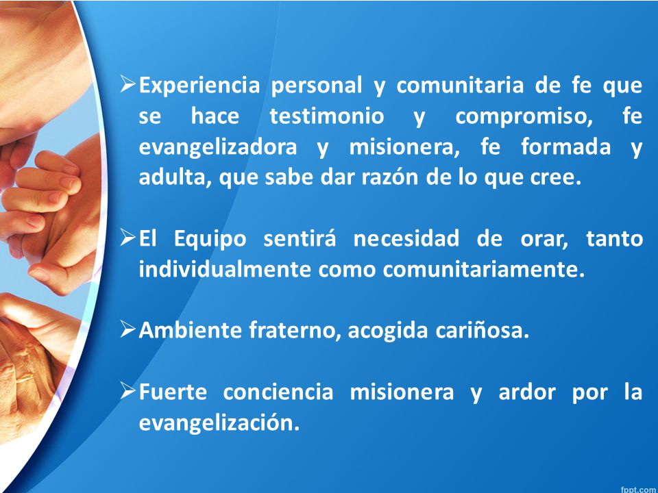 Experiencia personal y comunitaria de fe que se hace testimonio y compromiso, fe evangelizadora y misionera, fe formada y adulta, que sabe dar razón de lo que cree.