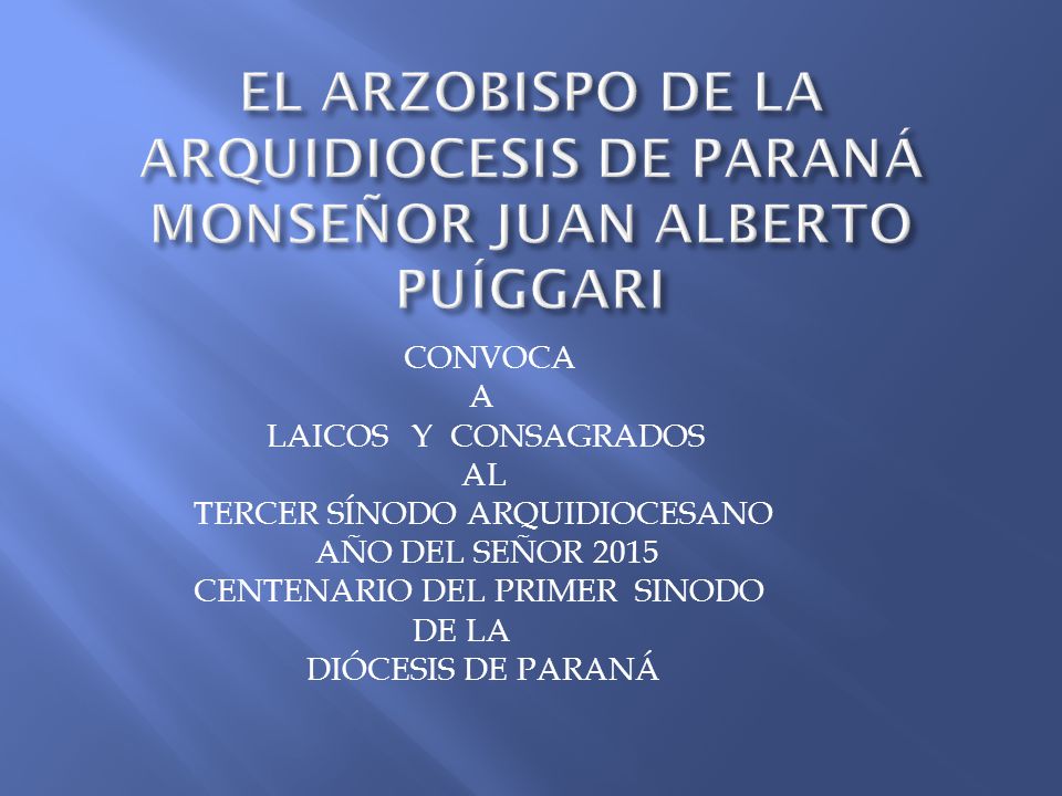 EL ARZOBISPO DE LA ARQUIDIOCESIS DE PARANÁ MONSEÑOR JUAN ALBERTO PUÍGGARI