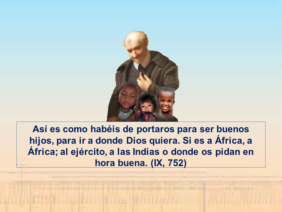 Así es como habéis de portaros para ser buenos hijos, para ir a donde Dios quiera.