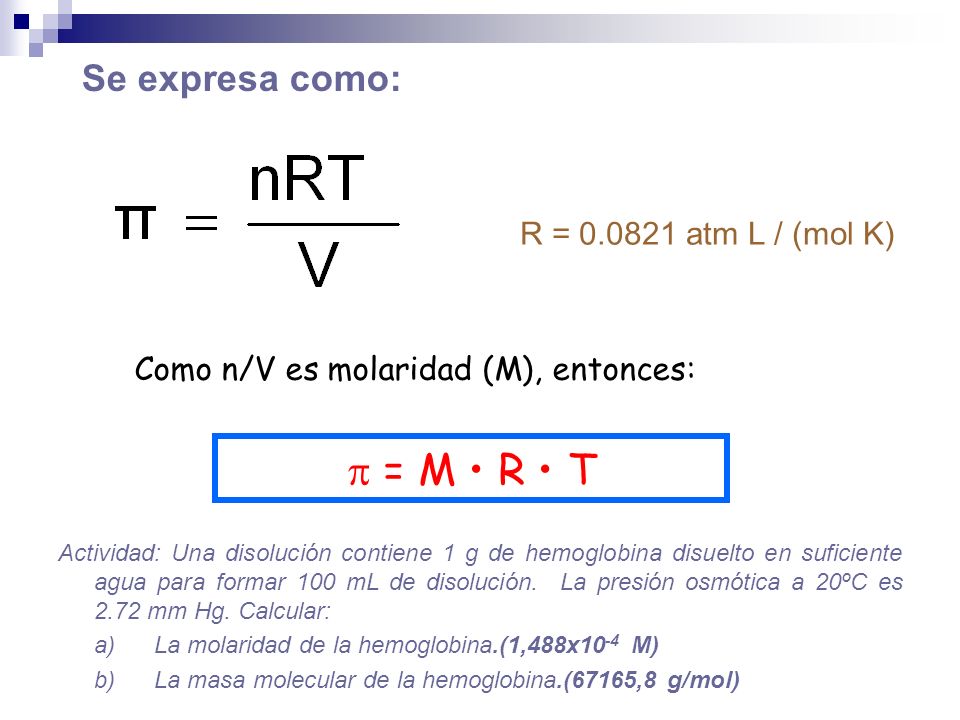  = M • R • T Se expresa como: R = atm L / (mol K)