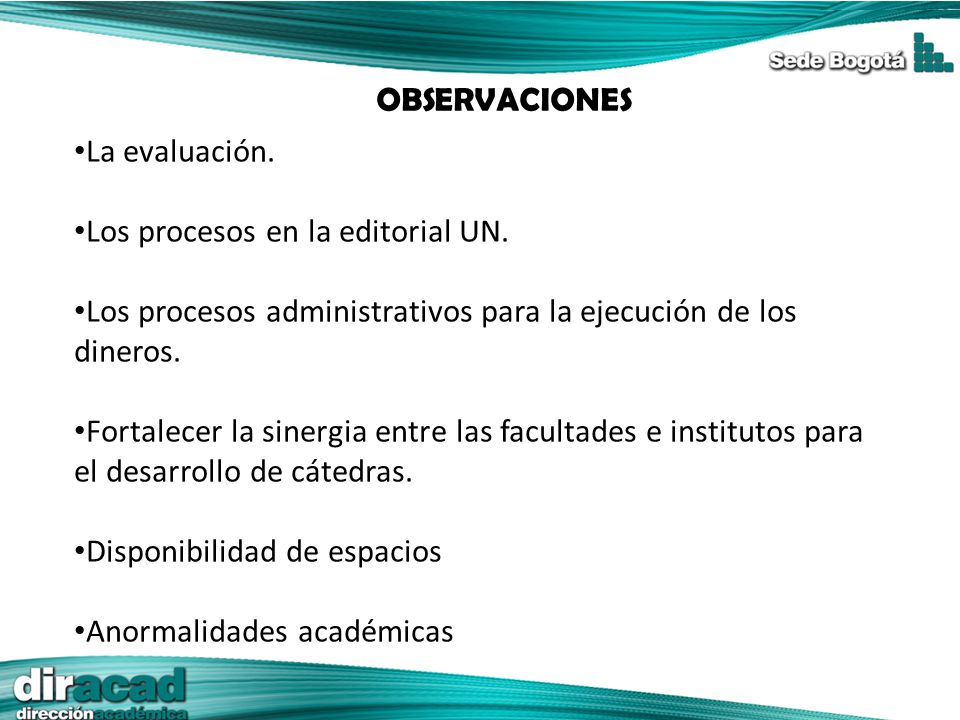 OBSERVACIONES La evaluación. Los procesos en la editorial UN. Los procesos administrativos para la ejecución de los dineros.