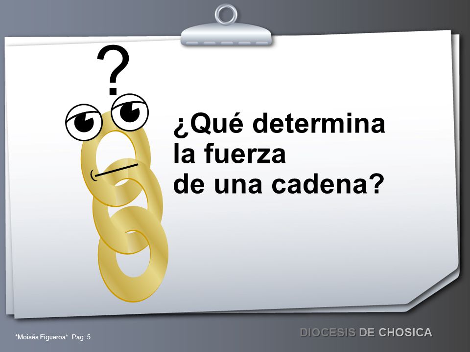 ¿Qué determina la fuerza de una cadena *Moisés Figueroa* Pag. 5