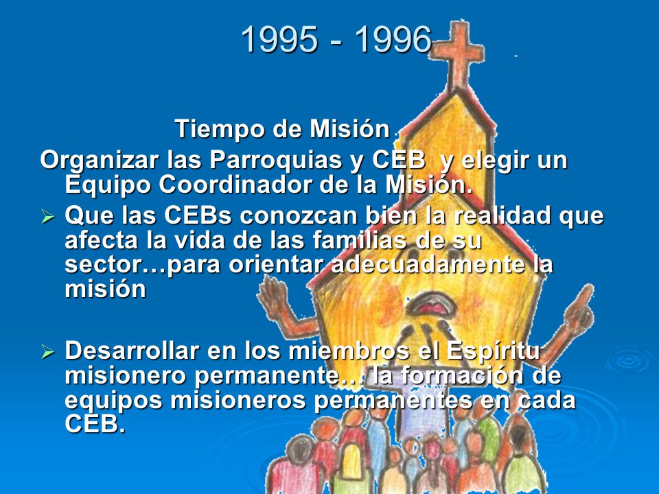 Tiempo de Misión. Organizar las Parroquias y CEB y elegir un Equipo Coordinador de la Misión.