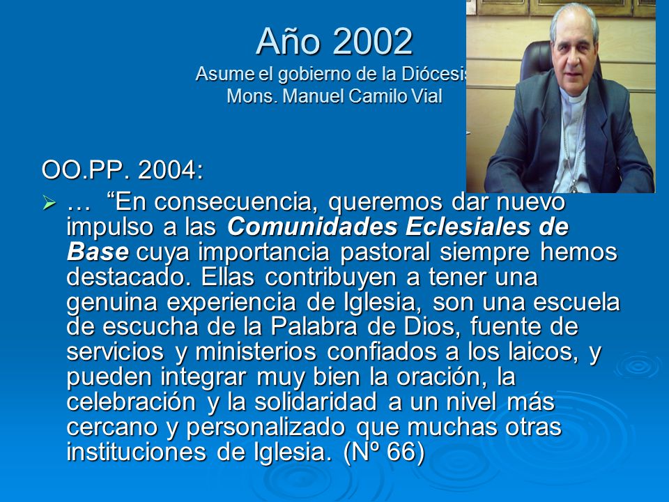 Año 2002 Asume el gobierno de la Diócesis Mons. Manuel Camilo Vial