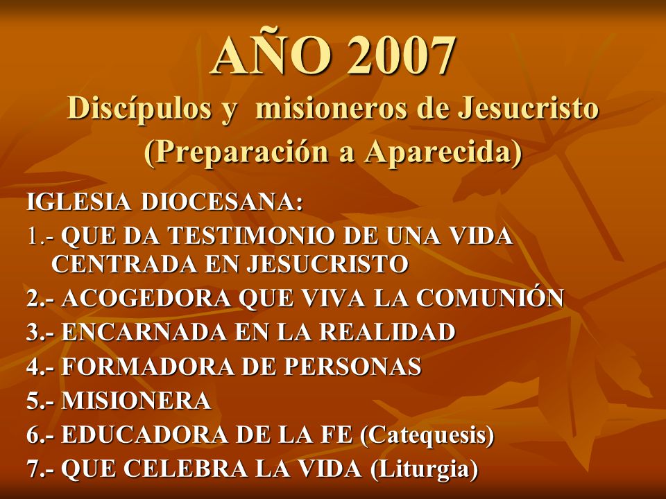 AÑO 2007 Discípulos y misioneros de Jesucristo (Preparación a Aparecida)