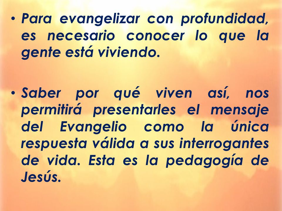 Para evangelizar con profundidad, es necesario conocer lo que la gente está viviendo.