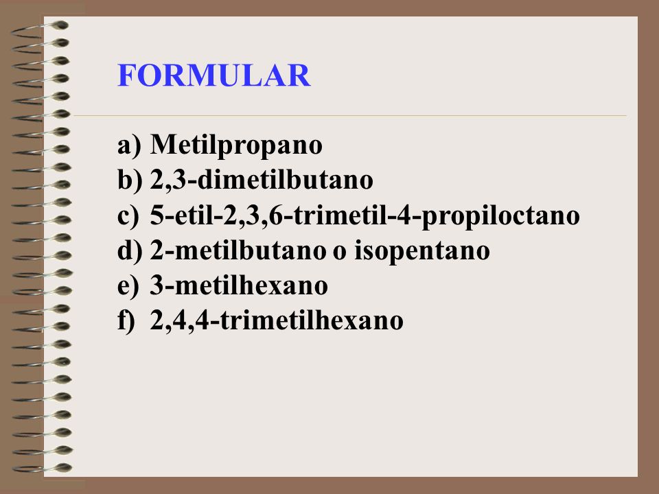 FORMULAR Metilpropano 2,3-dimetilbutano