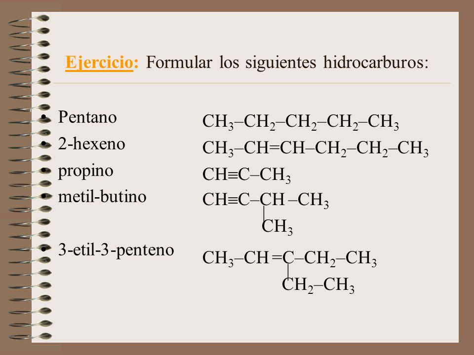 Ejercicio: Formular los siguientes hidrocarburos: