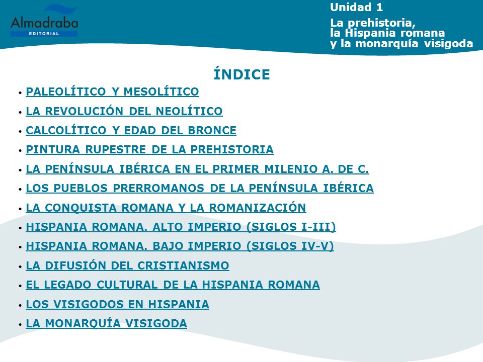 Unidad 1 La prehistoria, la Hispania romana y la monarquía visigoda. ÍNDICE. PALEOLÍTICO Y MESOLÍTICO.