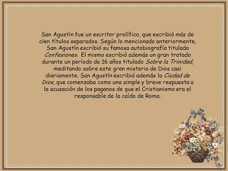 San Agustín fue un escritor prolífico, que escribió más de cien títulos separados.