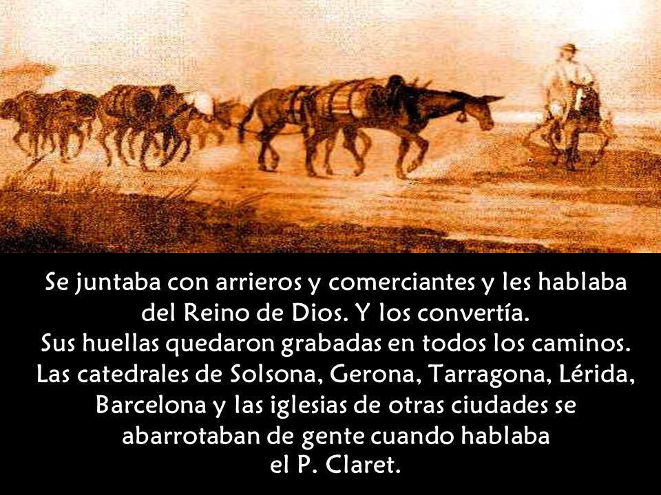 Se juntaba con arrieros y comerciantes y les hablaba del Reino de Dios