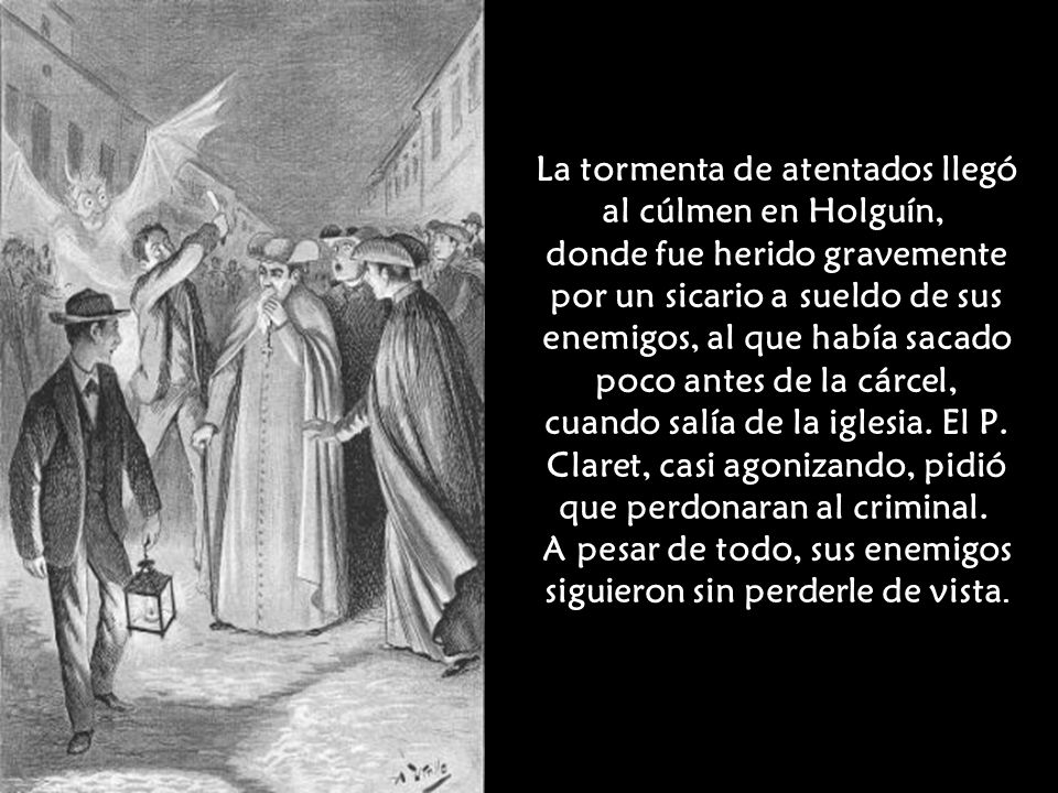La tormenta de atentados llegó al cúlmen en Holguín, donde fue herido gravemente por un sicario a sueldo de sus enemigos, al que había sacado poco antes de la cárcel, cuando salía de la iglesia.