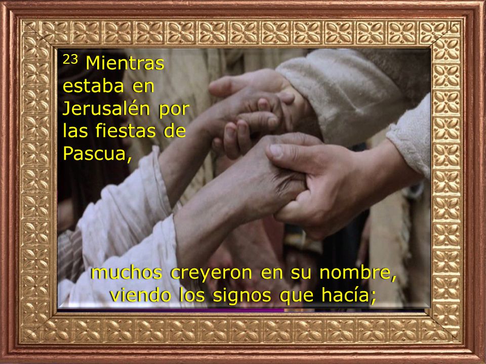 muchos creyeron en su nombre, viendo los signos que hacía;