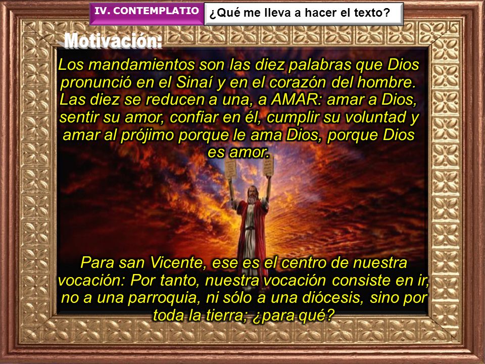IV. CONTEMPLATIO ¿Qué me lleva a hacer el texto Motivación: