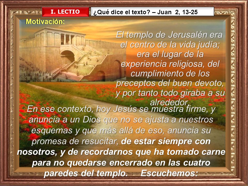 I. LECTIO ¿Qué dice el texto – Juan 2, Motivación: