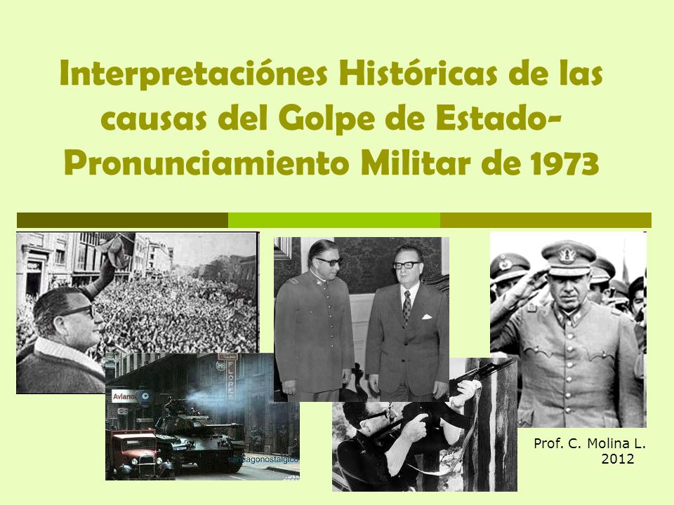 Interpretaciónes Históricas de las causas del Golpe de Estado- Pronunciamiento Militar de 1973