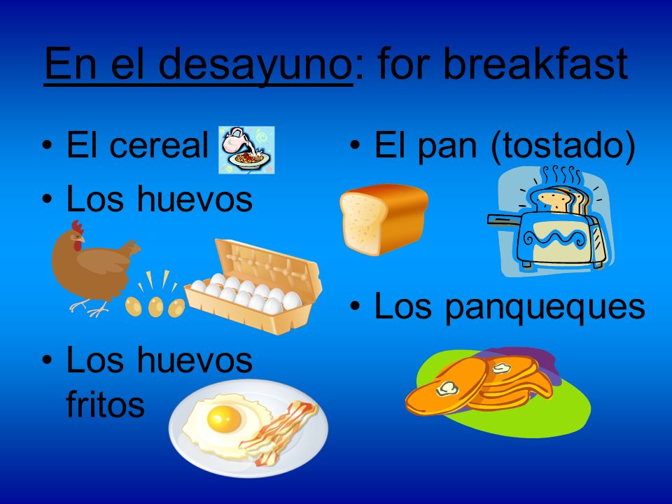 En el desayuno: for breakfast