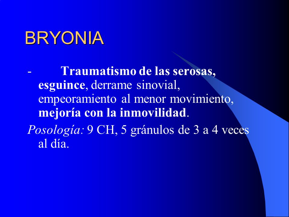 BRYONIA - Traumatismo de las serosas, esguince, derrame sinovial, empeoramiento al menor movimiento, mejoría con la inmovilidad.