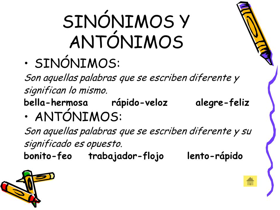 SINÓNIMOS Y ANTÓNIMOS SINÓNIMOS: ANTÓNIMOS:
