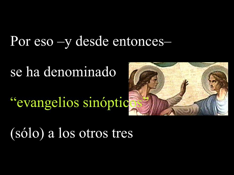 Por eso –y desde entonces– se ha denominado evangelios sinópticos