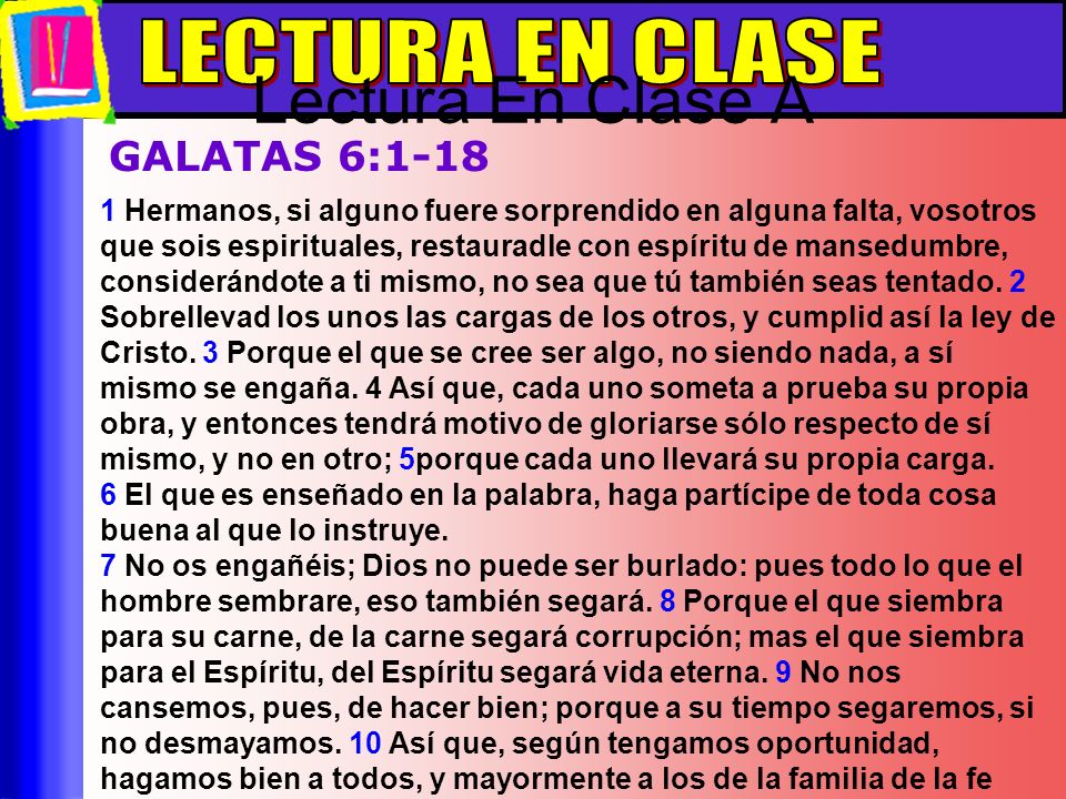 Lectura En Clase A LECTURA EN CLASE GALATAS 6:1-18