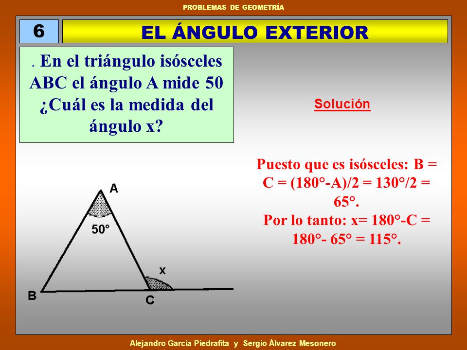 6 EL ÁNGULO EXTERIOR. . En el triángulo isósceles ABC el ángulo A mide 50 ¿Cuál es la medida del ángulo x