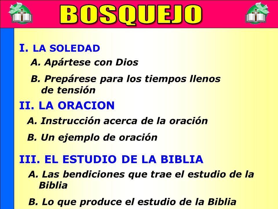 Bosquejo BOSQUEJO I. LA SOLEDAD II. LA ORACION