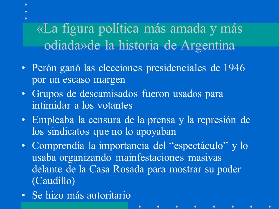 «La figura política más amada y más odiada»de la historia de Argentina