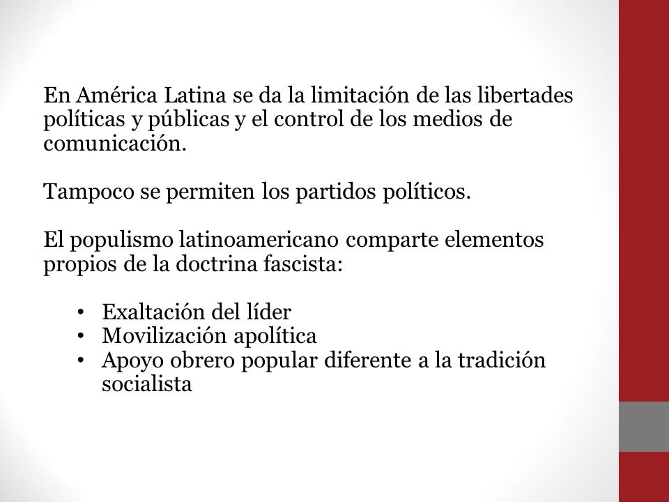 En América Latina se da la limitación de las libertades políticas y públicas y el control de los medios de comunicación.
