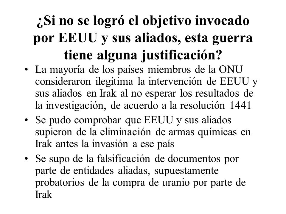 ¿Si no se logró el objetivo invocado por EEUU y sus aliados, esta guerra tiene alguna justificación