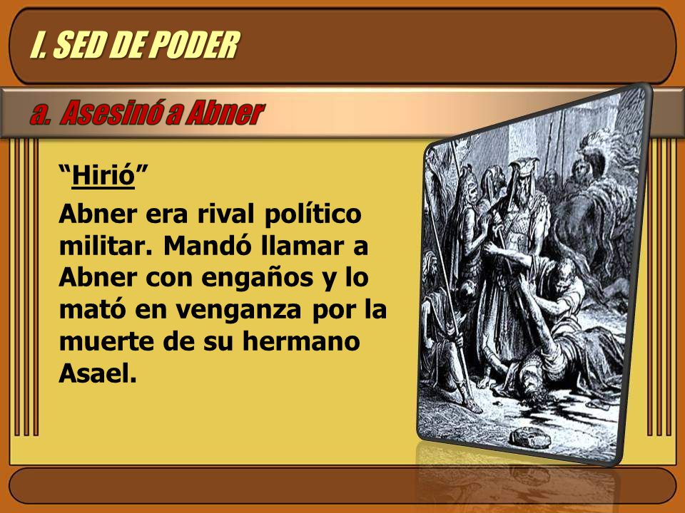 I. SED DE PODER Hirió Abner era rival político militar.