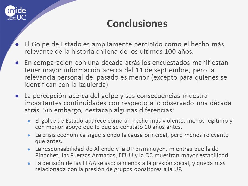 Conclusiones El Golpe de Estado es ampliamente percibido como el hecho más relevante de la historia chilena de los últimos 100 años.