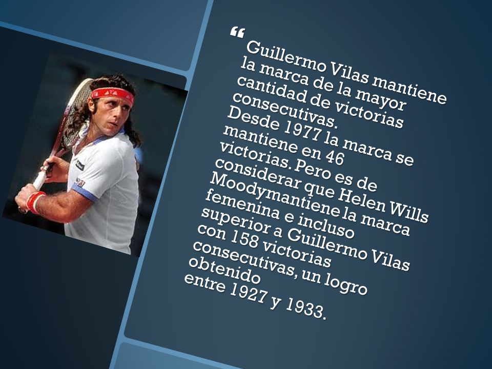Guillermo Vilas mantiene la marca de la mayor cantidad de victorias consecutivas.