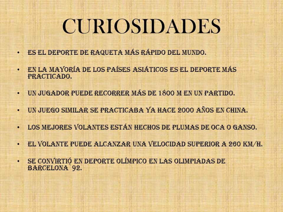 CURIOSIDADES Es el deporte de raqueta más rápido del mundo.