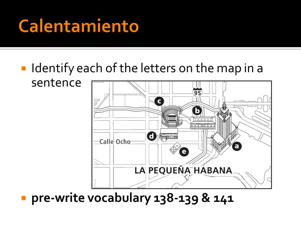 Calentamiento Identify each of the letters on the map in a sentence