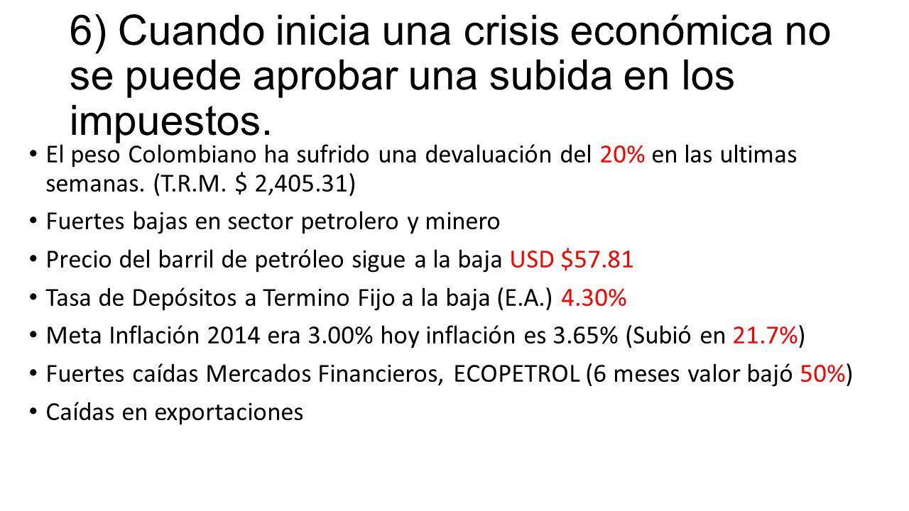 6) Cuando inicia una crisis económica no se puede aprobar una subida en los impuestos.